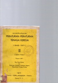Himpunan Peraturan-Peraturan Tenaga Kerdja (1945 - 1971 )