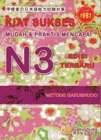 Kiat sukses mudah & praktis mencapai N3 edisi terbaru