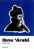 Ibnu ' Arabi : From A  to  Z