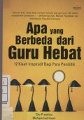 Apa yang Beda dari Guru Hebat :12 kisah Inspiratif Bagi Para Pendidik