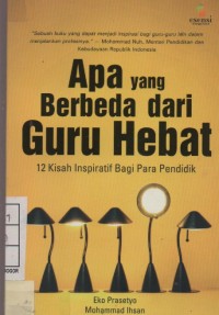 Apa yang Beda dari Guru Hebat :12 kisah Inspiratif Bagi Para Pendidik