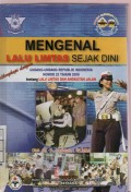 Mengenal Lalu Lintas Sejak Dini : dilengkapi Dengan Undang - Undang Republik Indonesia Nomor 22 Tahun 2009 Tentang Lalu Lintas dan Angkutan Jalan