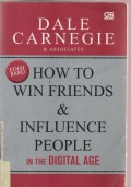 How To Win Friends & Influence People : in Digital Age