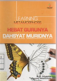 Learning Metamorphosis Hebat Gurunya Dahsyat Muridnya