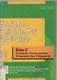 Manajemen Peningkatan Mutu Berbasis Sekolah : Buku 2 Panduan Penyusunan Proposal dan Pelaporan