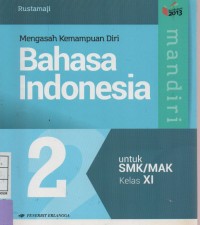 Mengasah Kemampuan Diri Bahasa Indonesia Untuk SMK / MAK Kelas XI