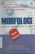 Morfologi Bentuk, Makna, dan Fungsi Untuk Mahasiswa Strata Satu Jurusan Bahasa atau Linguistik dan Guru Bahasa Indonesia SMA dan SMK
