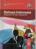 Bahasa Indonesia : Ekspresi Diri dan Akademik SMA/MA/SMK/MAK XI Semester 1