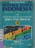 Materi Pelajaran Bahasa & Sastra Indonesia Berdasarkan Kurikulum 1984 : untuk Sekolah Menengah Kejuruan Tingkat Atas SMEA-STM-SMKK dll. Kelas 3 Semester 5 dan 6