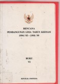 Rencana Pembangunan Lima Tahun Keenam 1994 / 95 - 1998 / 99 Buku VI