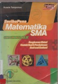 Seribu Pena Matematika Untuk SMA  Jilid 1 Kelas X Rangkuman Materi Contoh Soal & Pembahasan Soal-Soal Evaluasi