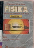 Penuntun Pelajaran Fisika Berdasarkan Kurikulum 1984 GBPP 1987 untuk SMA Kelas I Semester 1 dan 2 ( Program Inti )