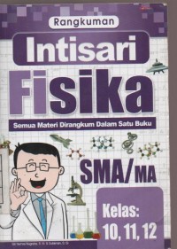 Rangkuman Intisari Fisika Semua Materi Dirangkum dalam Satu Buku SMA/MA Kelas: 10,11,12