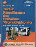 Teknik Pemeliharaan dan Perbaikan Sistem Elektronika Jilid Untuk SMK