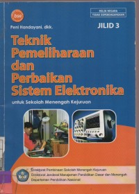 Teknik Pemeliharaan dan Perbaikan Sistem Elektronika untuk Sekolah Menengah Kejuruan Jilid 3