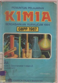 Penuntun Pelajaran Kimia Berdasarkan Kurikulum 1984 GBPP 1987 Untuk SMA Kelas 1 Semester 1 dan 2