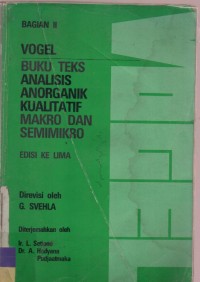 Buku Teks Analisis Anorganik Kualitatif Makro dan Semi Mikro Bagian II ( Textbook of Macro and Semimicro Qualitative Inorganic Analysis)