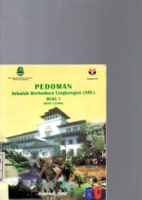 Pedoman Sekolah Berbudaya Lingkungan (SBL) Buku 1 (Buku Utama)