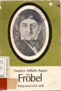 Friedrih Wilhem August Frobel : hidup untuk anak-anak