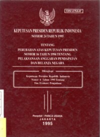 Keputusan Presiden Republik Indonesia Nomor 24 Tahun 1995 : Tentang Perubahan Atas Keputusan Presiden Nomor 16 Tahun 1994 Tentang Pelaksanaan Anggaran Pendapatan dan Belanja Negara