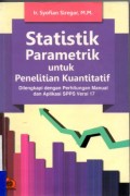Statistik Parametrik untuk Penelitian Kualitatif ; Dilengkapi dengan Perhitungan manual dan Aplikasi SPPS Versi 17