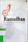 Ramadhan The Blessed Month of Islam = Ramadhan : Bulan Penuh Berkah