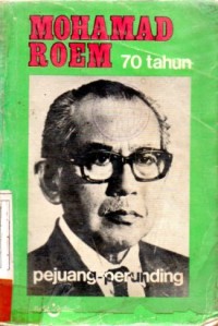 Mohamad Roem 70 Tahun Pejuang Perunding