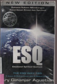 Rahasia Sukses Membangun Kecerdasan Emosi dan Spiritual ESQ : Emotional Spiritual Quotient the ESQ WAY 165 1 Ihsan 6 Rukun Iman 5 Rukun Islam