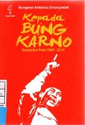 Kepada Bung Karno : Kumpulan Puisi 1960-2014