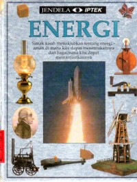 Energi : Simak Kisah Menakjubkan Tentang Energi Amati di Mana Kita DApat Menemukannya dan Bagaimana Kita Dapat Memanfaatkannya