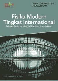 Fisika modern tingkat internasional : sebagai persiapan menuju olimpiade internasional