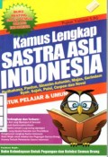 Kamus Lengkap Sastra Asli Indonesia ; Pribahasa, Pantun, Sininim - Antonim, Majas, Gurindam,Syair, Sajak, Puisi, Cerpen dan Novel