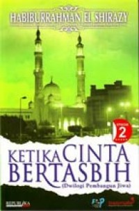 Ketika Cinta Bertasbih : Episode 2 Dwilogi Pembangun Jiwa