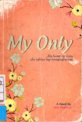 My Only : Jika Benar Itu Cinta, Aku Takkan Lagi Mengingkarinya