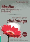 Muslim yang Paling Sempurna Imannya, yang Paling Baik Akhlaknya jilid 1