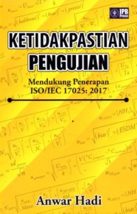 Ketidak Pastian Pengujian : Mendukung Penerapan ISO/IEC 17025 : 2017