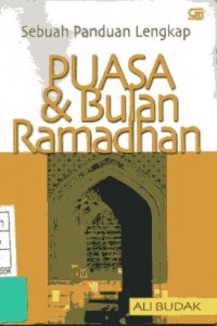 Sebuah Panduan Lengkap ; Puasa & Bulan Ramadhan