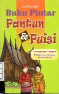 Buku Pintar Pantun & Puisi : Dilengkapi dengan kata - Kata Mutiara, Pribahasa