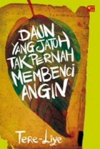 Daun yang Jatuh Tak Pernah Membenci Angin