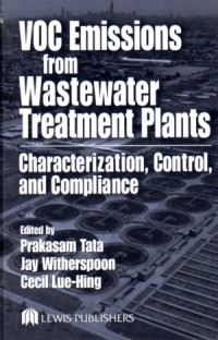 VOC Emissions From Wastewater Treatment Plants : Characterization, Control, and Compliance