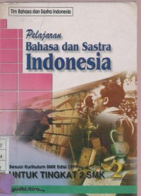 Pelajaran Bahasa dan Sastra Indonesia : Sesuai Kurikulum SMK edisi 1999 Untuk Tingkat 2 SMK