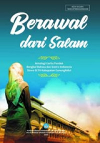 Image of Berawal Dari Salam : Antologi Cerita Pendek : Bengkel Bahasa dan Sastra Indonesia Siswa SLTA Kabupaten Gunungkidul